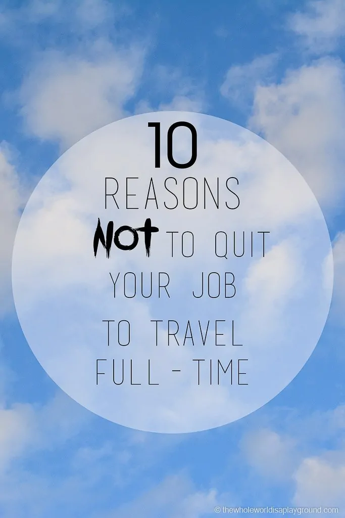 Reasons not to quit your job to travel - pinterest